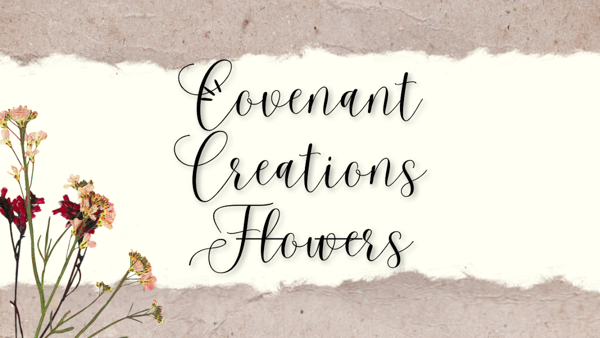 Covenant Creations Flowers